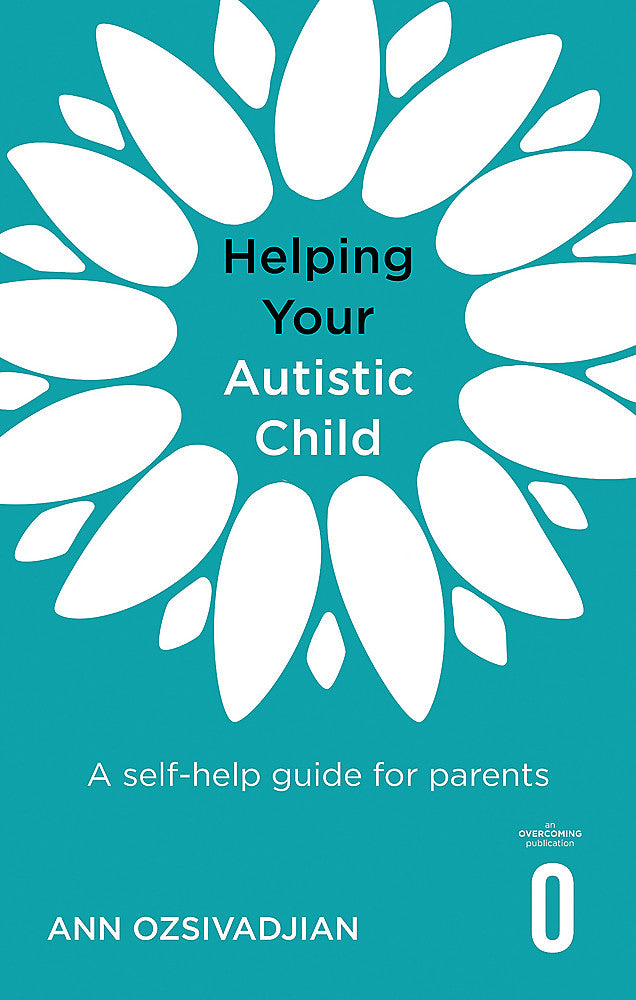 Helping Your Autistic Child: A Self-Help Guide for Parents