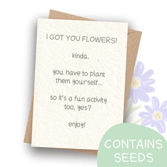 Plantable 'I Got You Flowers' Card