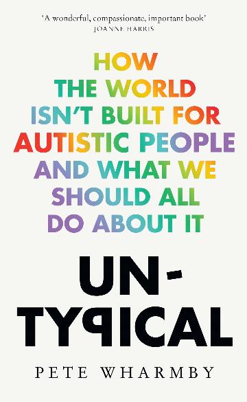 Untypical: How the World isn't Built for Autistic People and What we Should All do About It